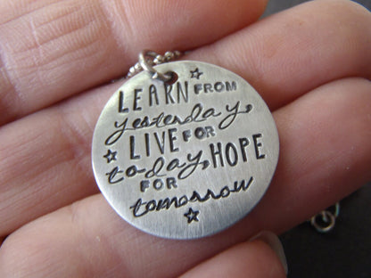Learn from yesterday, live for today,hope for tomorrow necklace inspirational quote necklace- drake designs jewelry